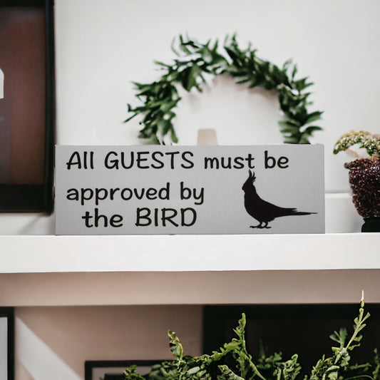 Cockatiel Guests Must Be Approve Bird Sign