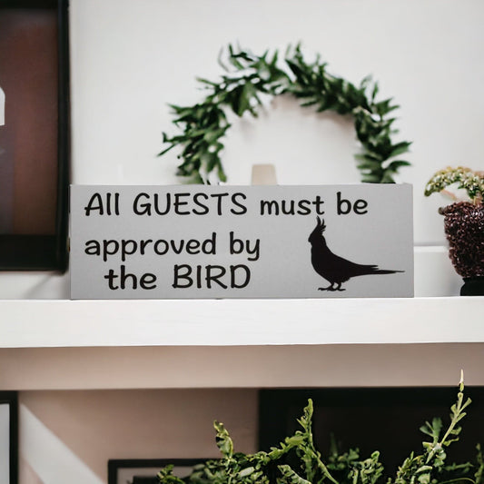 Cockatiel Guests Must Be Approve Bird Sign - The Renmy Store Homewares & Gifts 