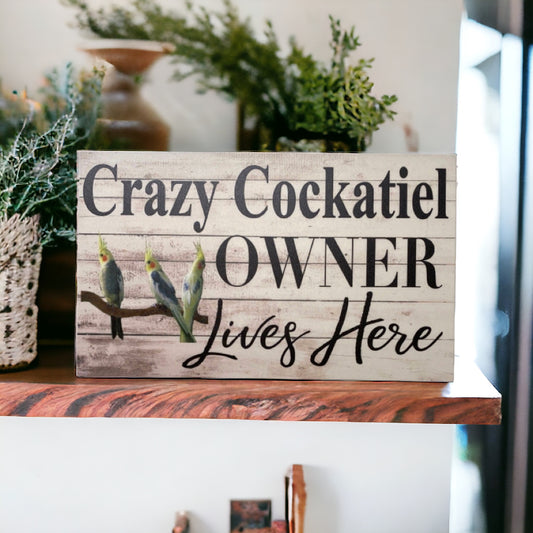 Crazy Cockatiel Owner Lives Here Parrot Sign - The Renmy Store Homewares & Gifts 
