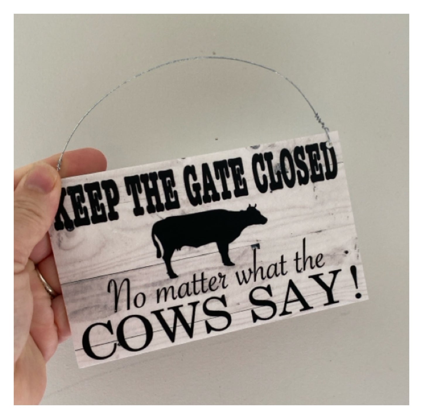 Keep Gate Closed Cows Say Sign - The Renmy Store Homewares & Gifts 