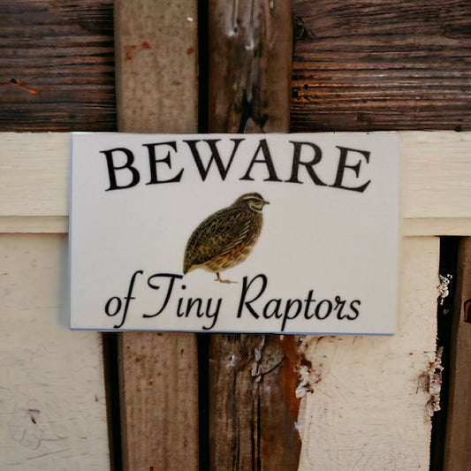 Quail Beware of Tiny Raptors White Sign - The Renmy Store Homewares & Gifts 