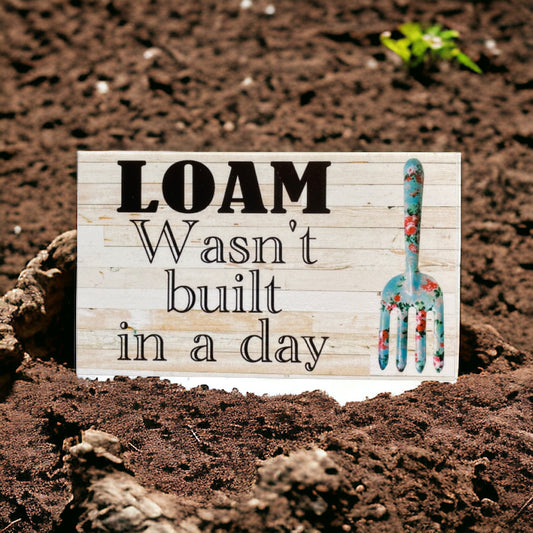 Loam Wasn't Built Day Soil Garden Sign - The Renmy Store Homewares & Gifts 