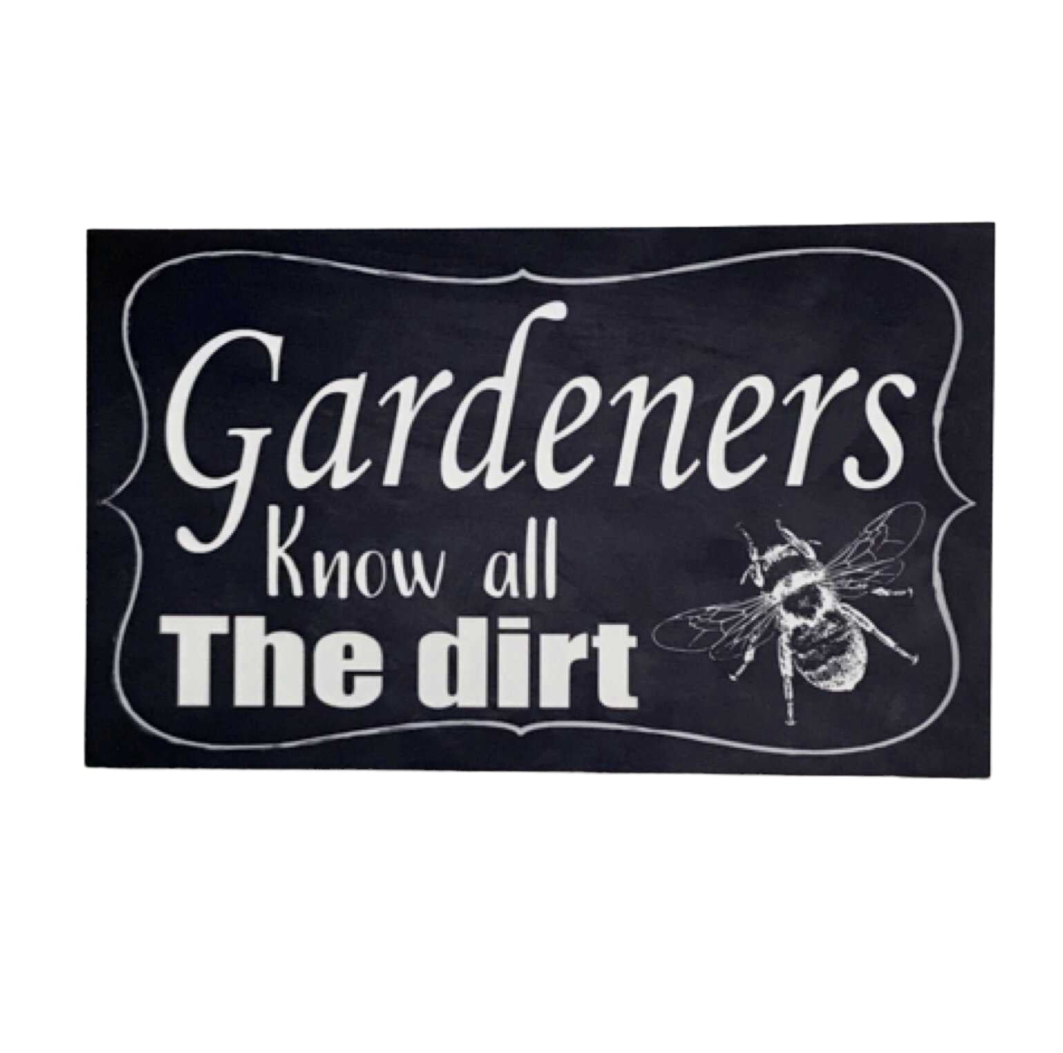 Gardeners Know All The Dirt Vintage Bee Sign - The Renmy Store Homewares & Gifts 