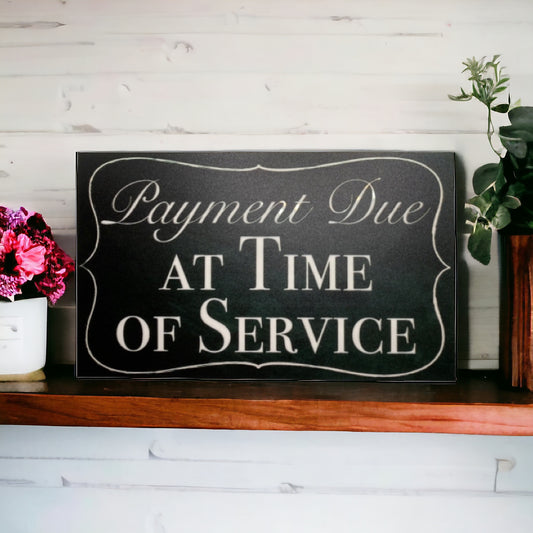 Payment Due At Time of Service Business Sign - The Renmy Store Homewares & Gifts 