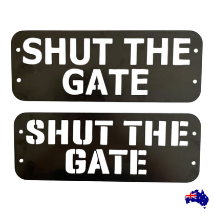 Custom Shut The Gate Sign - Personalised Rusty Metal Steel Sign - Australian Made