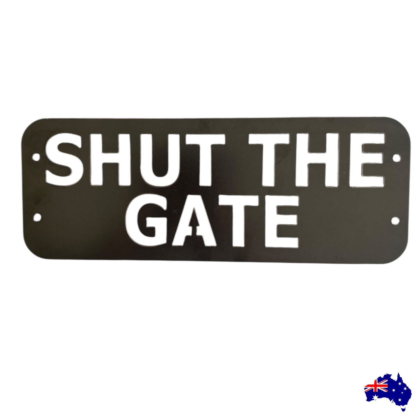 Custom Shut The Gate Sign - Personalised Rusty Metal Steel Sign - Australian Made