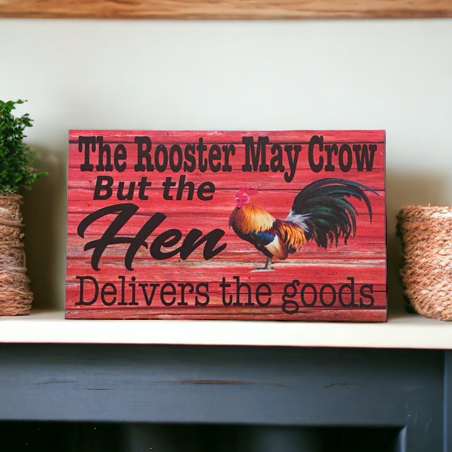 Rooster May Crow But The Hen Delivers Sign - The Renmy Store Homewares & Gifts 