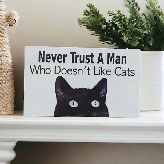 Never Trust A Man Who Doesn’t Like Cats Sign - The Renmy Store Homewares & Gifts 
