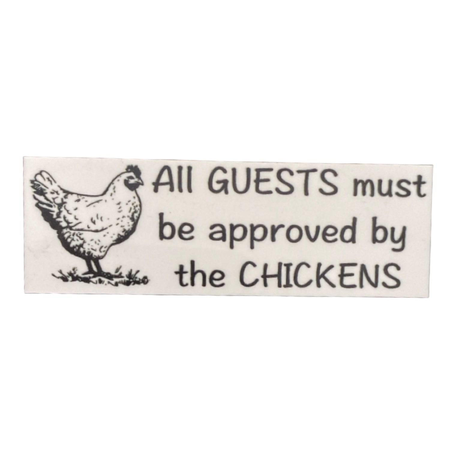 Guests Must Be Approved By Chickens Sign - The Renmy Store Homewares & Gifts 