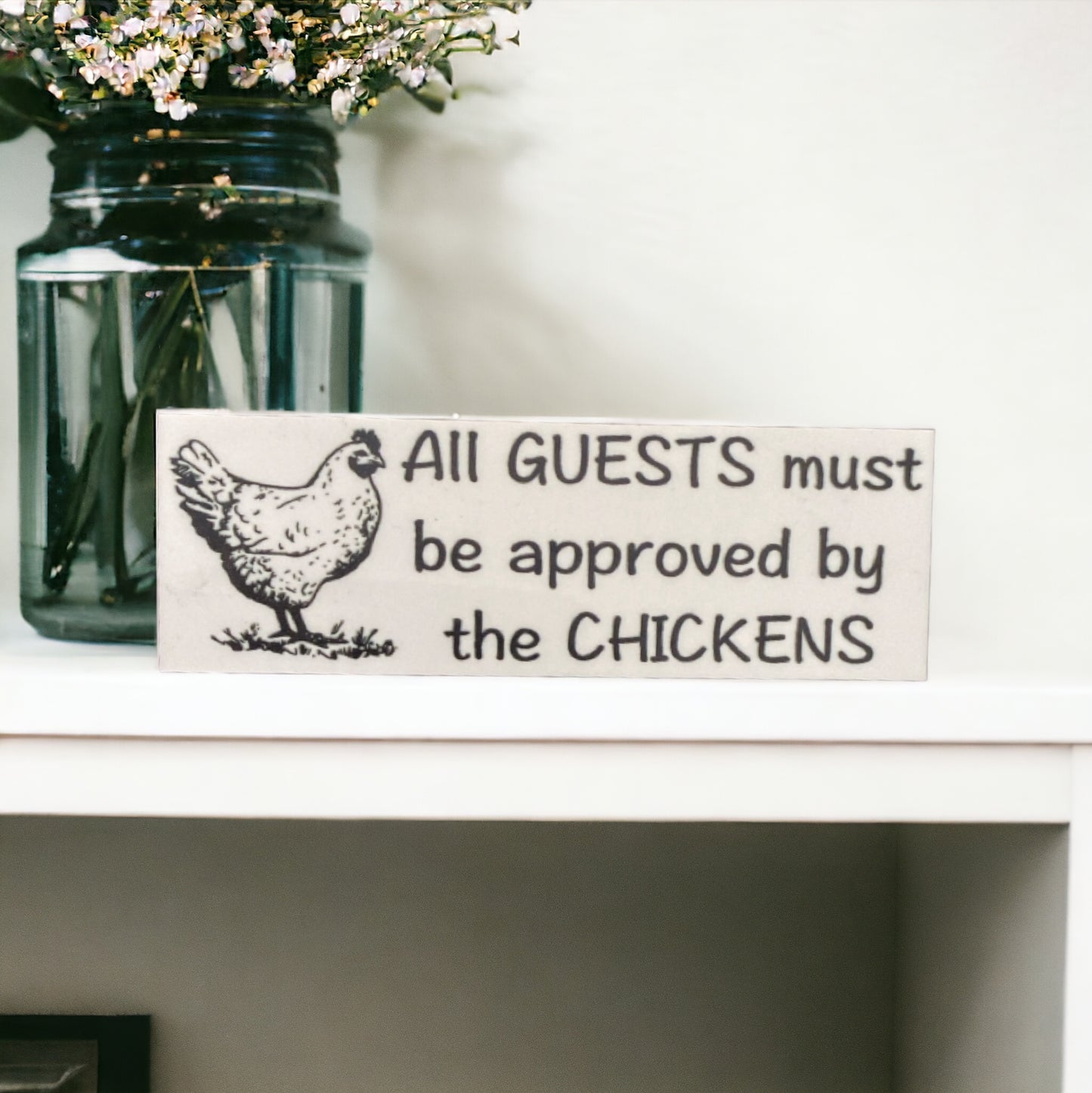 Guests Must Be Approved By Chickens Sign