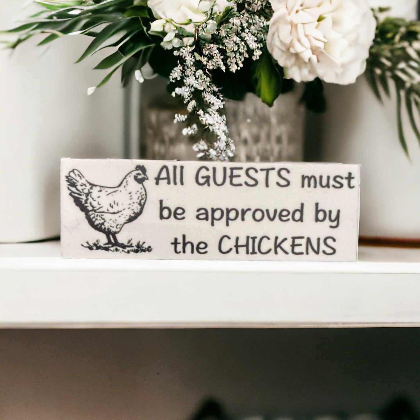 Guests Must Be Approved By Chickens Sign - The Renmy Store Homewares & Gifts 