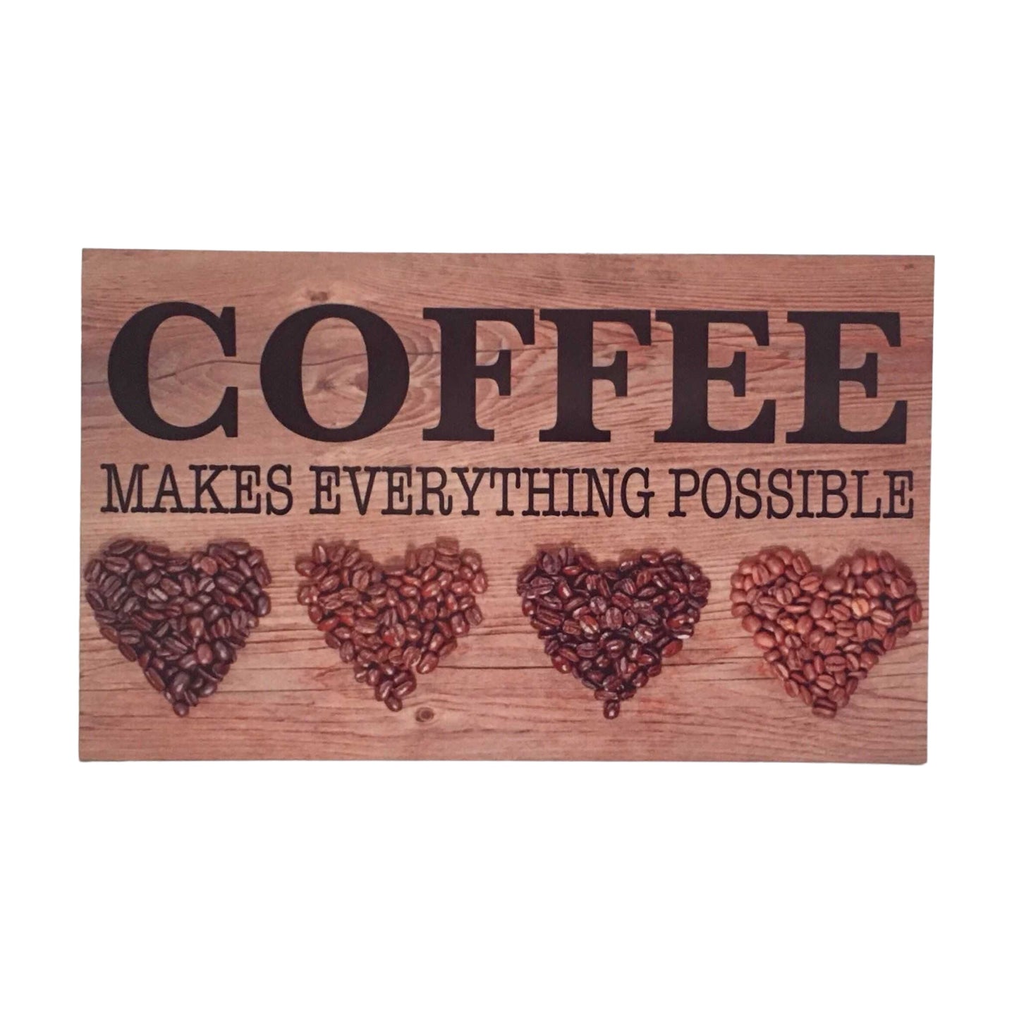 Coffee Makes Everything Possible Sign - The Renmy Store Homewares & Gifts 