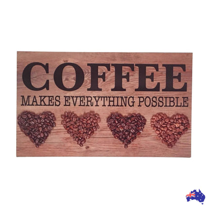 Coffee Makes Everything Possible Sign - The Renmy Store Homewares & Gifts 