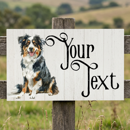 Australian Shepherd Your Text plaque on a country fence