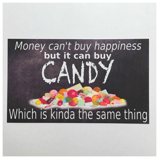 Money Cant Buy Happiness But It Can Buy Candy Sign - The Renmy Store Homewares & Gifts 