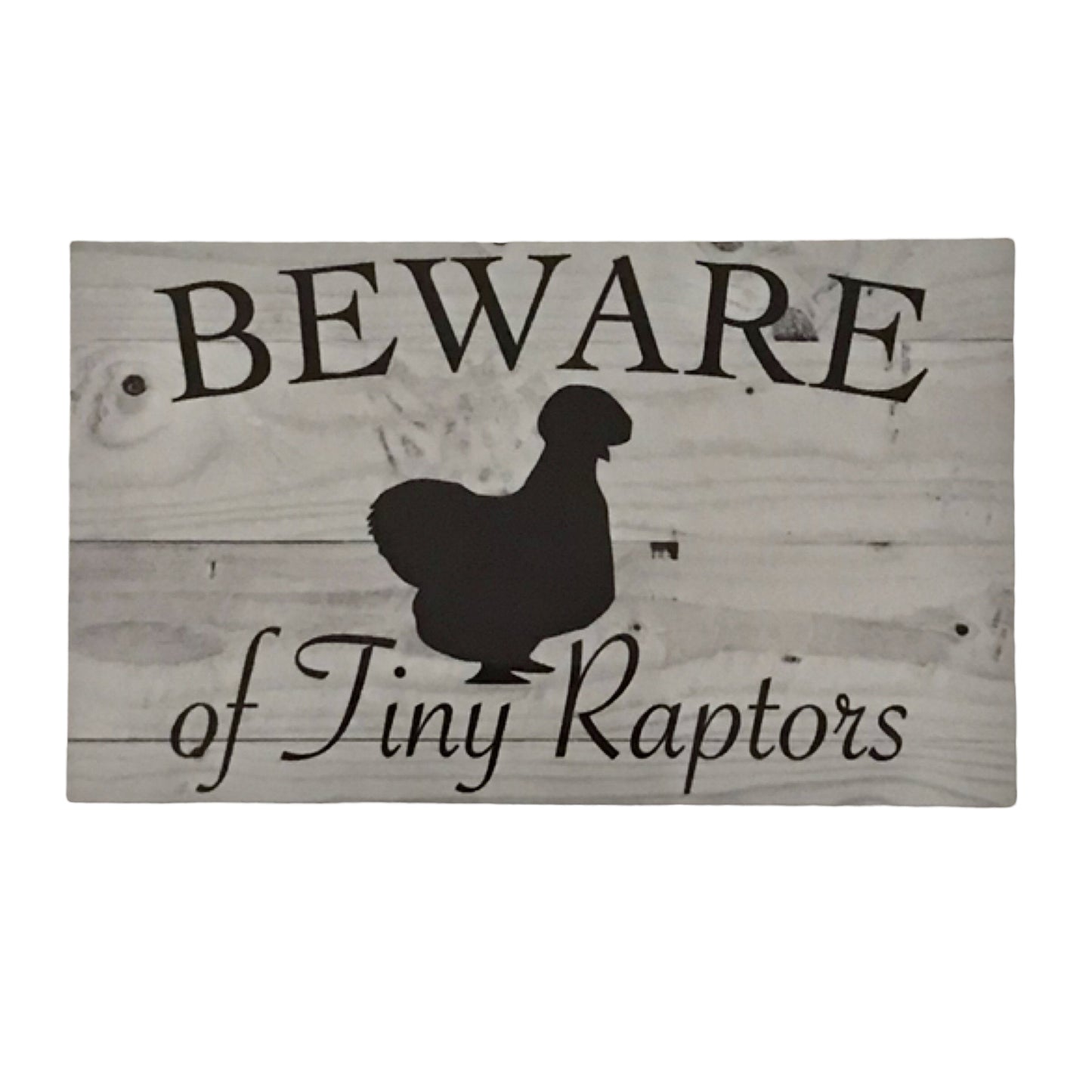 Beware Of Tiny Raptors Silkie Chicken Sign - The Renmy Store Homewares & Gifts 