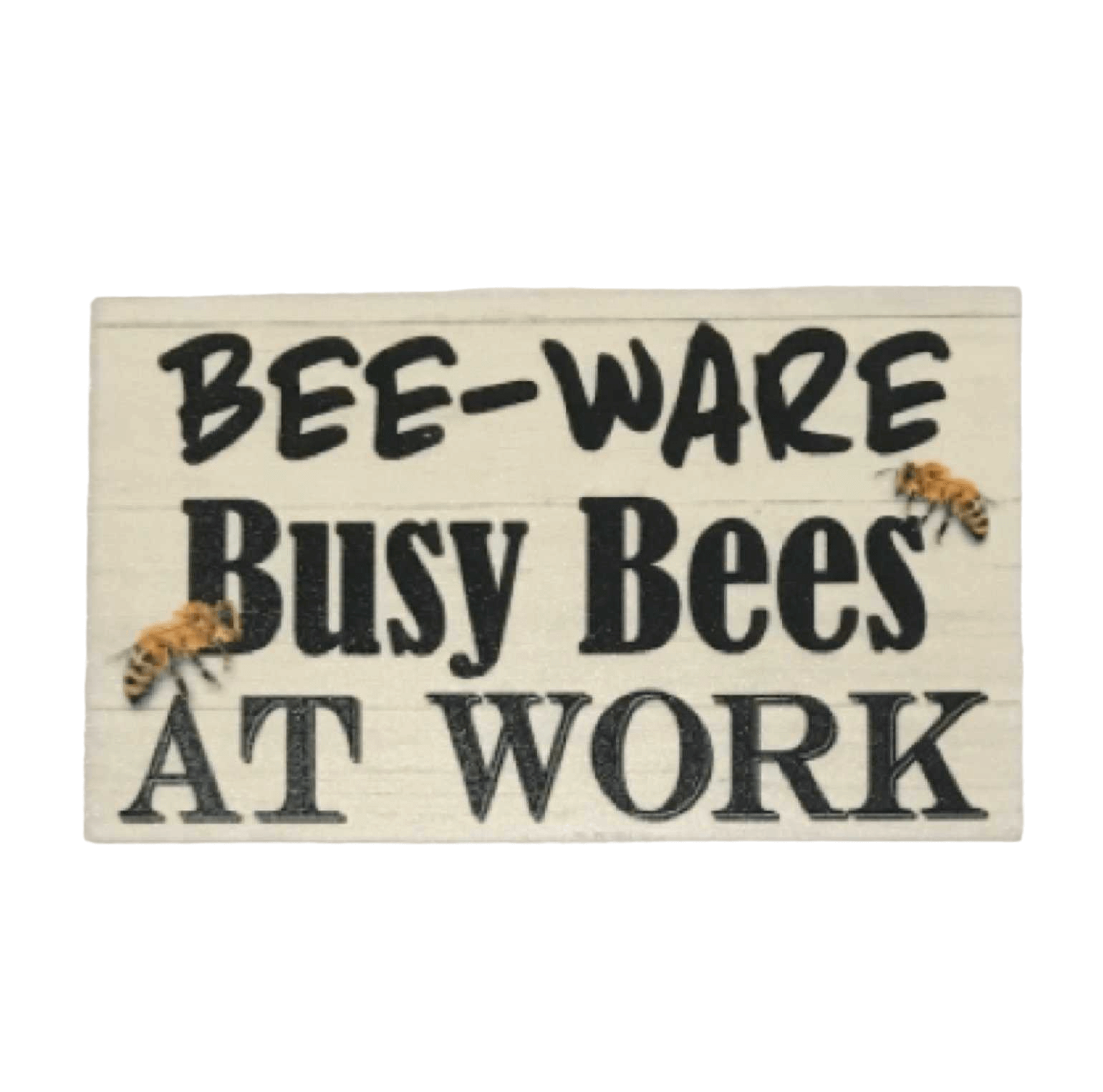 Bee-Ware Busy Bees At Work Sign - The Renmy Store Homewares & Gifts 