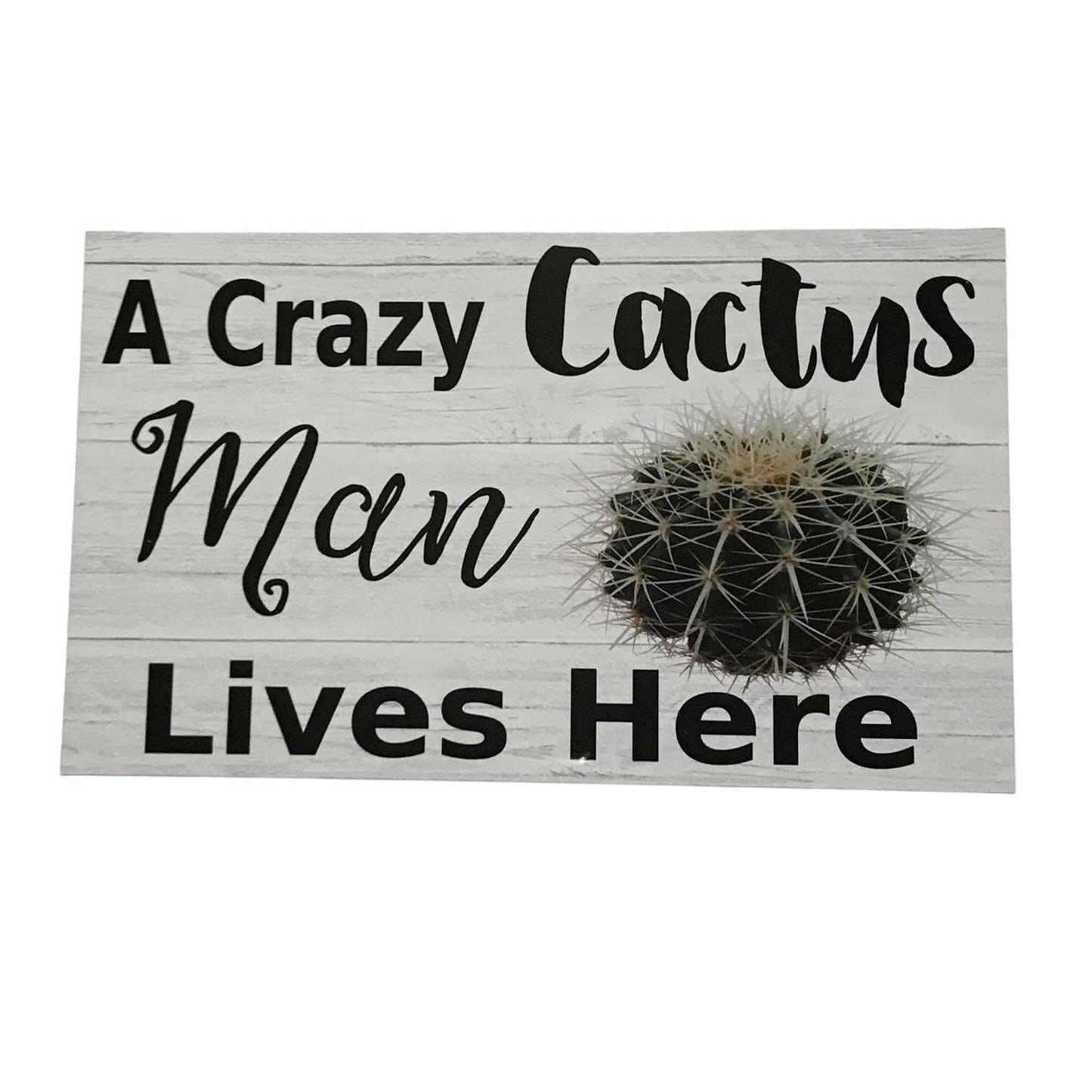 A Crazy Cactus Man Lives Here Sign