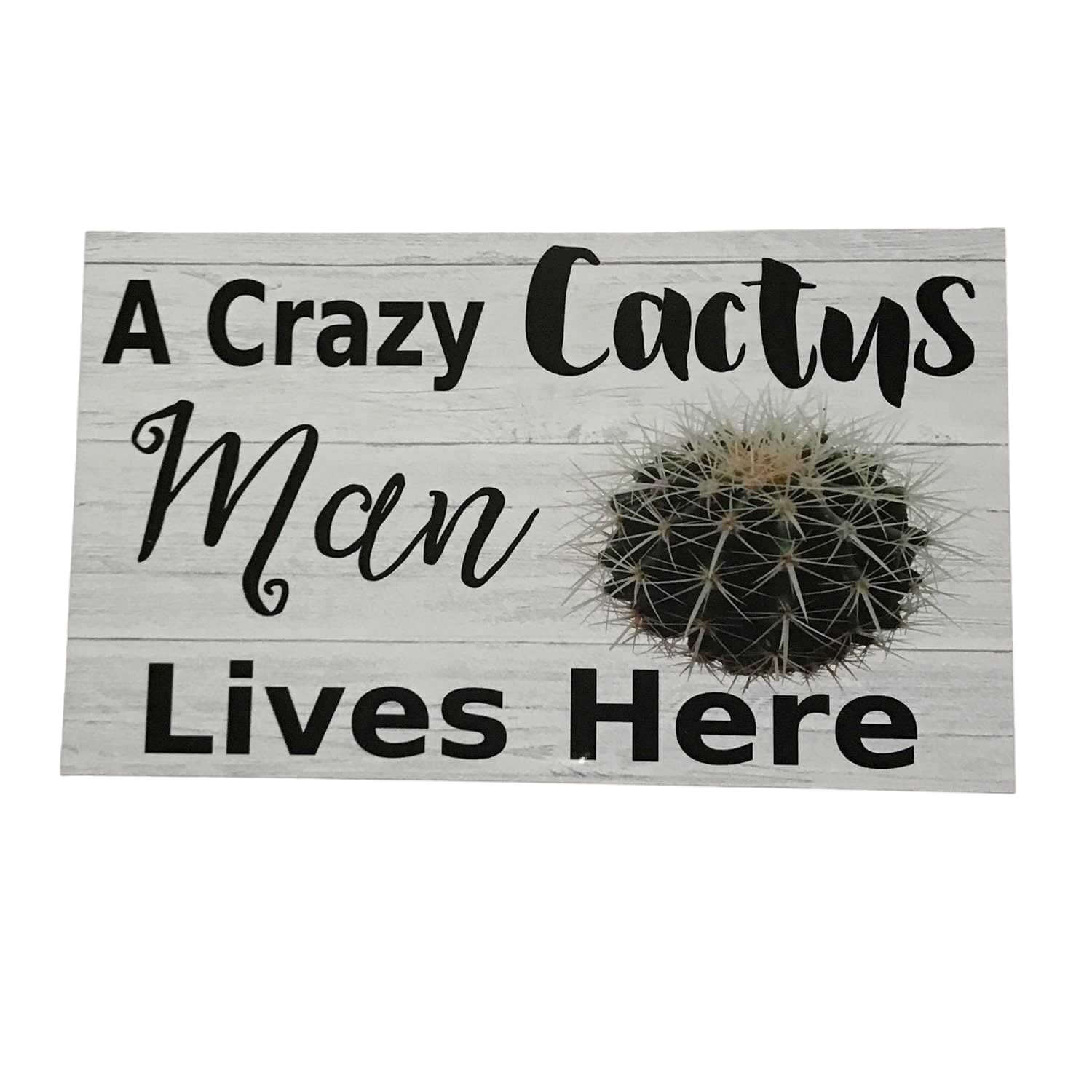 Crazy Cactus Man Lives Here Sign - The Renmy Store Homewares & Gifts 