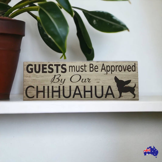 Chihuahua Dog Guests Must Be Approved By Our Sign - The Renmy Store Homewares & Gifts 