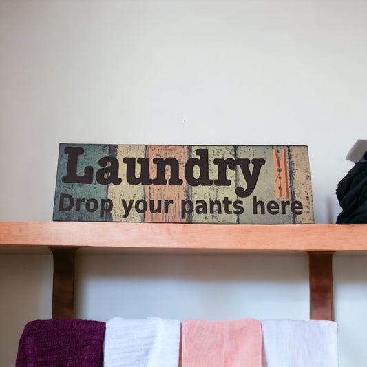 Laundry Room Drop Your Pants Here Sign - The Renmy Store Homewares & Gifts 