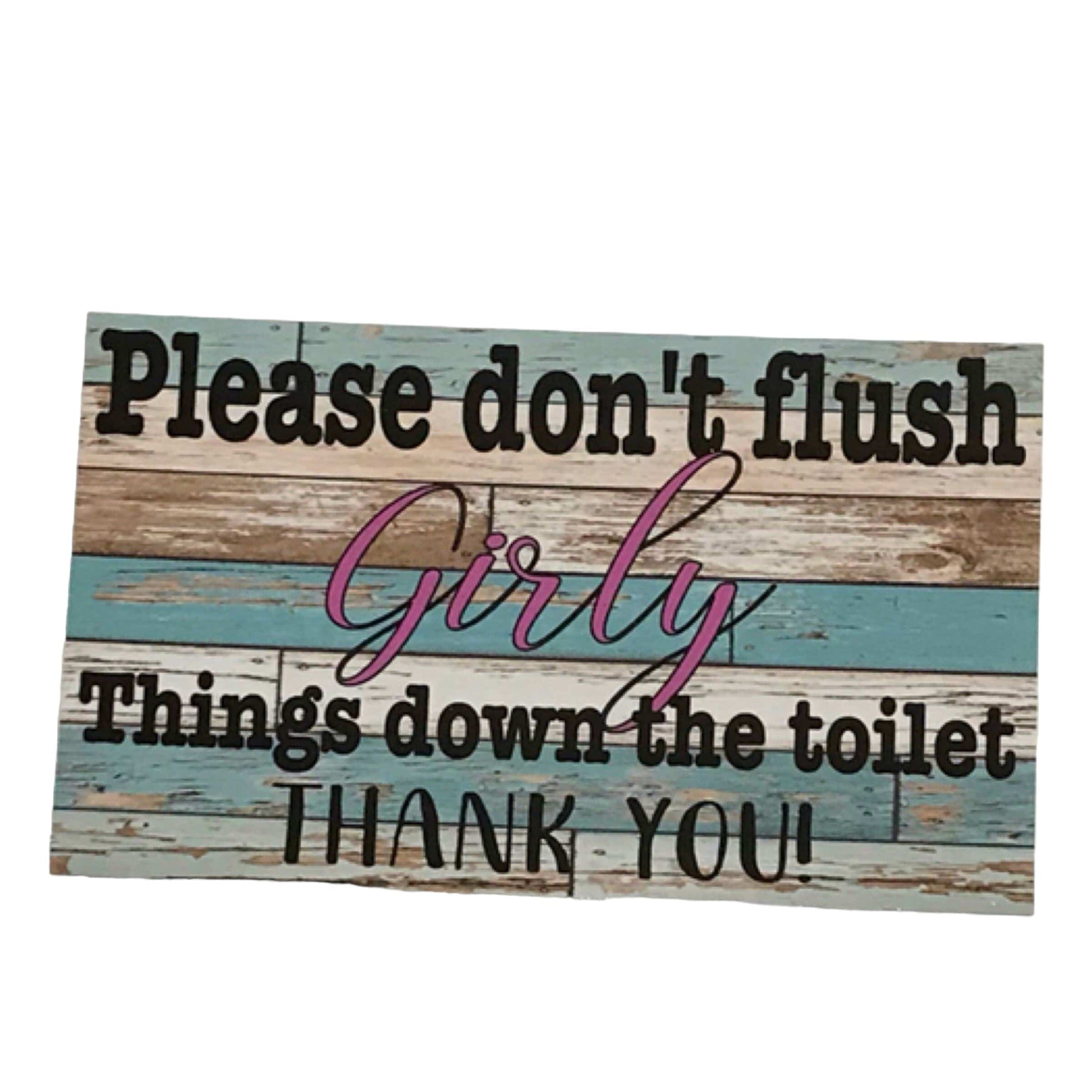 Toilet Don’t Flush Girly Things Down Sign - The Renmy Store Homewares & Gifts 