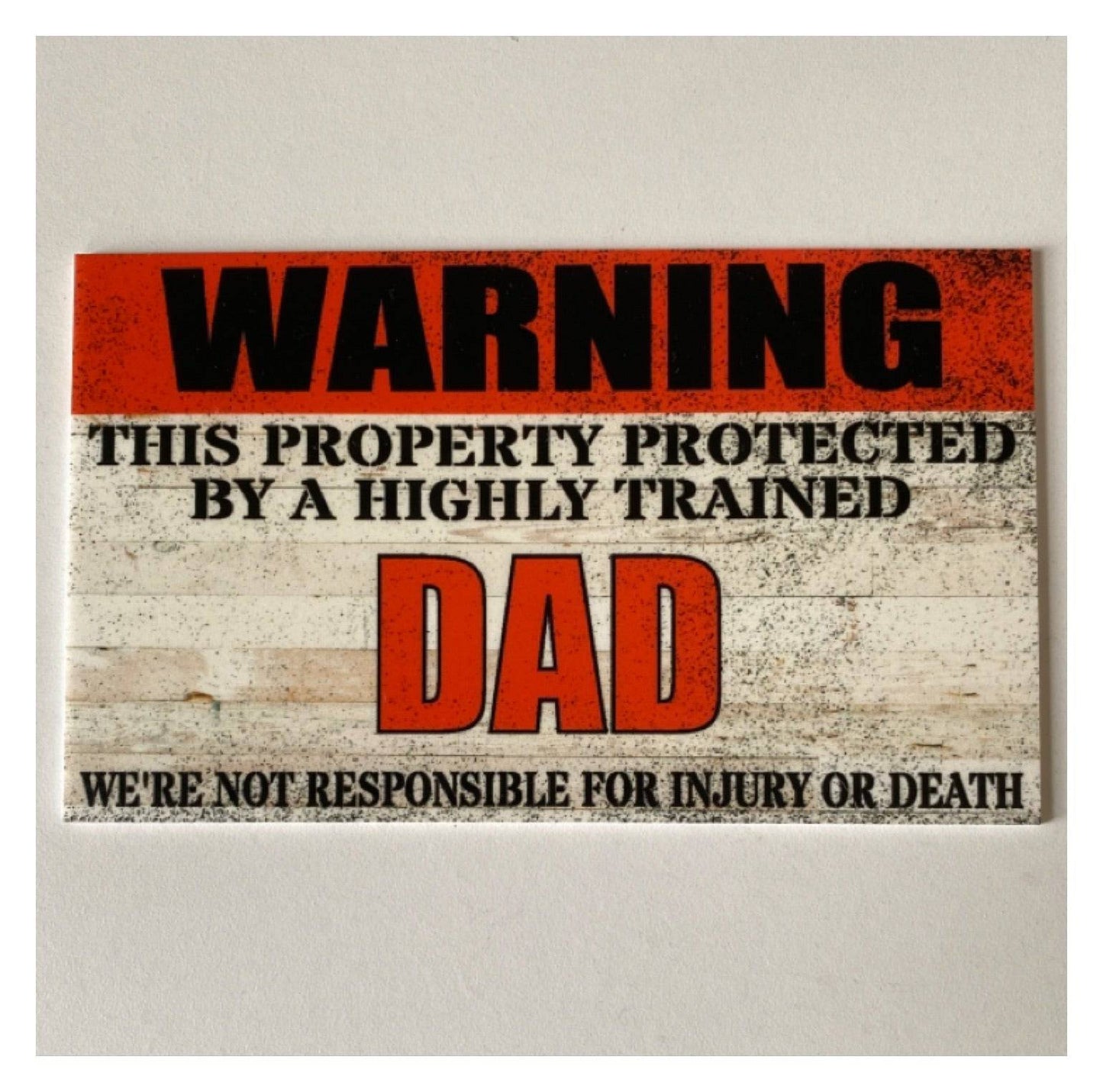 Warning Property Protected By Highly Trained Dad Sign - The Renmy Store Homewares & Gifts 