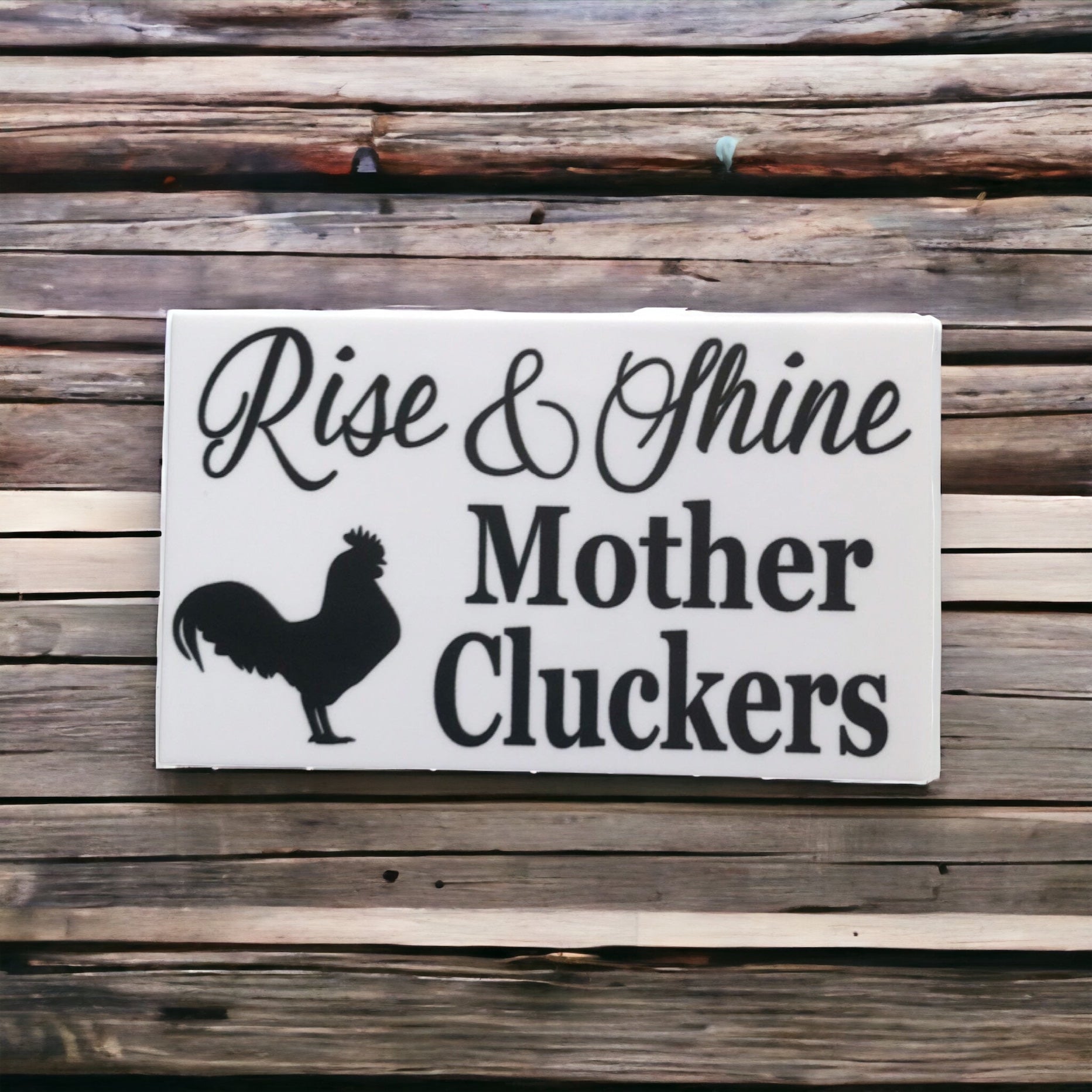 Rise and Shine Mother Cluckers White Sign - The Renmy Store Homewares & Gifts 