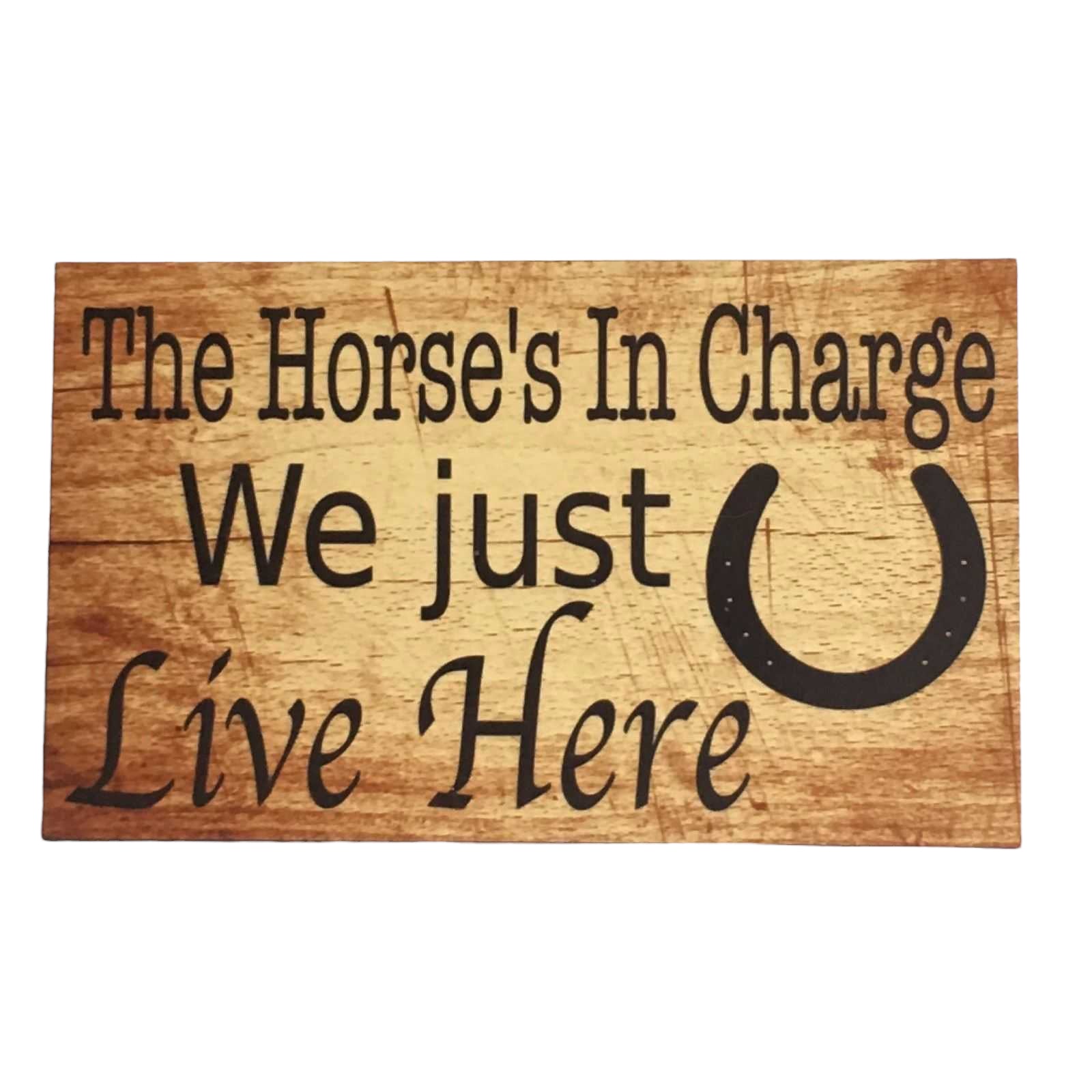 Horses In Charge We Just Live Here Horse Sign - The Renmy Store Homewares & Gifts 