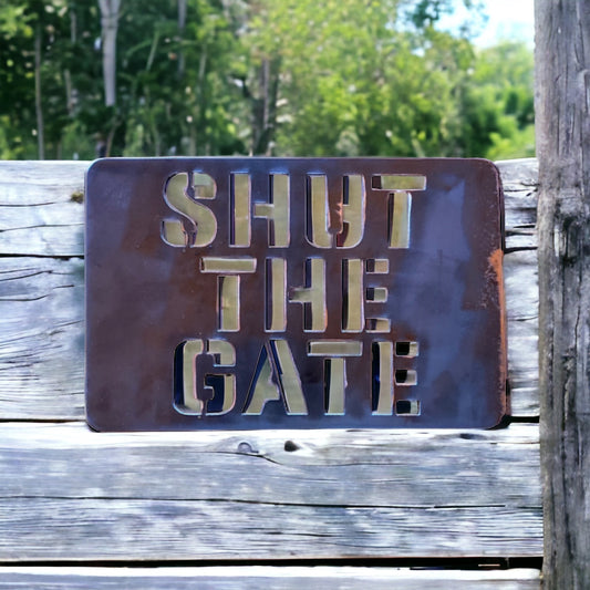 Shut The gate Large Steel Metal Sign