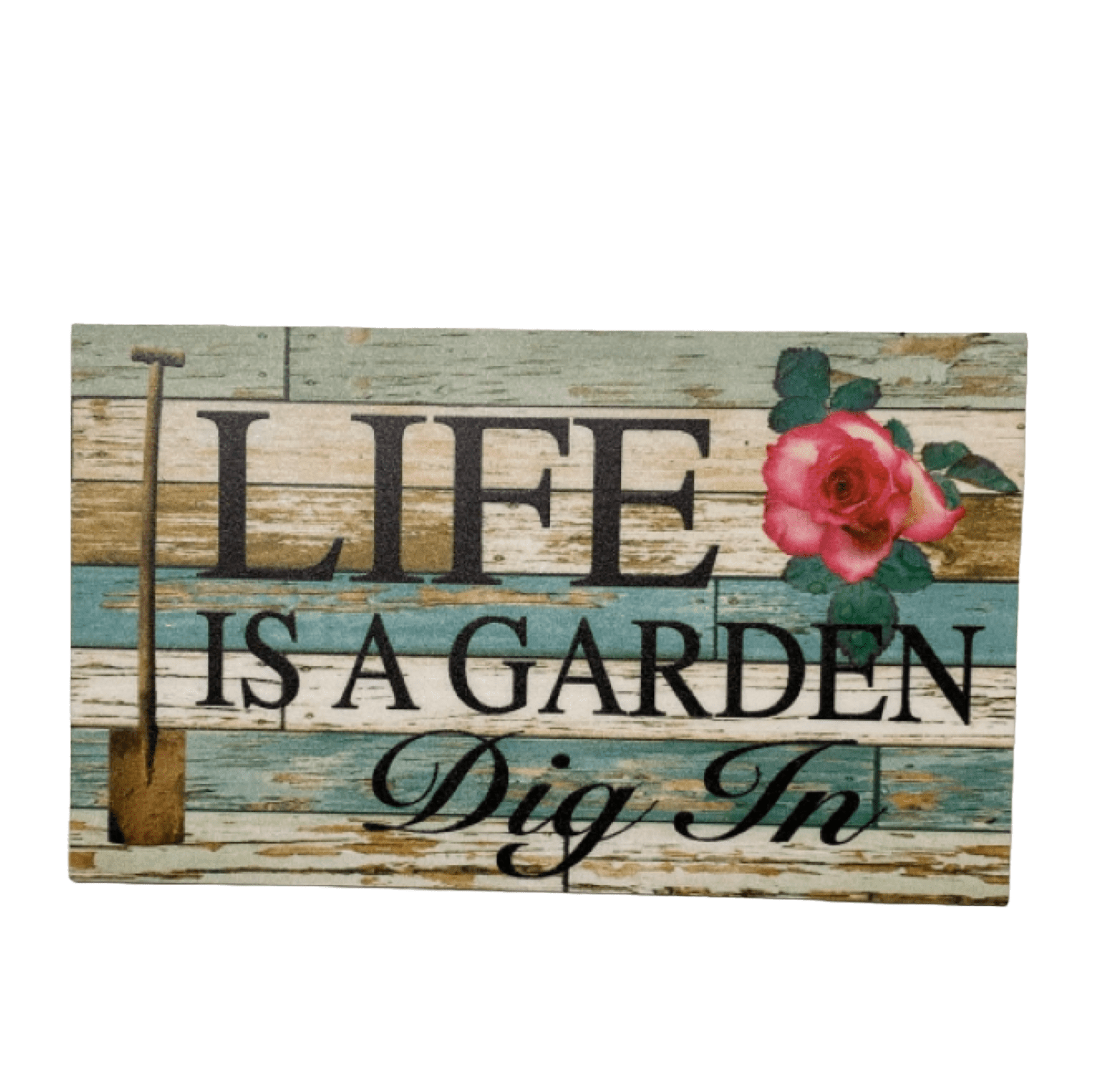 Life Is A Garden Dig In Gardener Sign - The Renmy Store Homewares & Gifts 