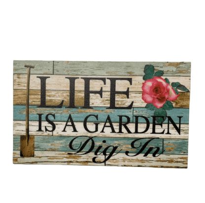 Life Is A Garden Dig In Gardener Sign - The Renmy Store Homewares & Gifts 