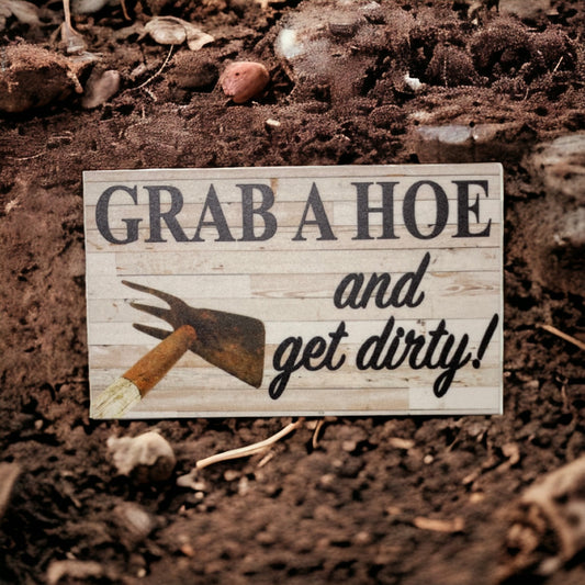 Grab A Hoe And Get Dirty Garden Sign - The Renmy Store Homewares & Gifts 