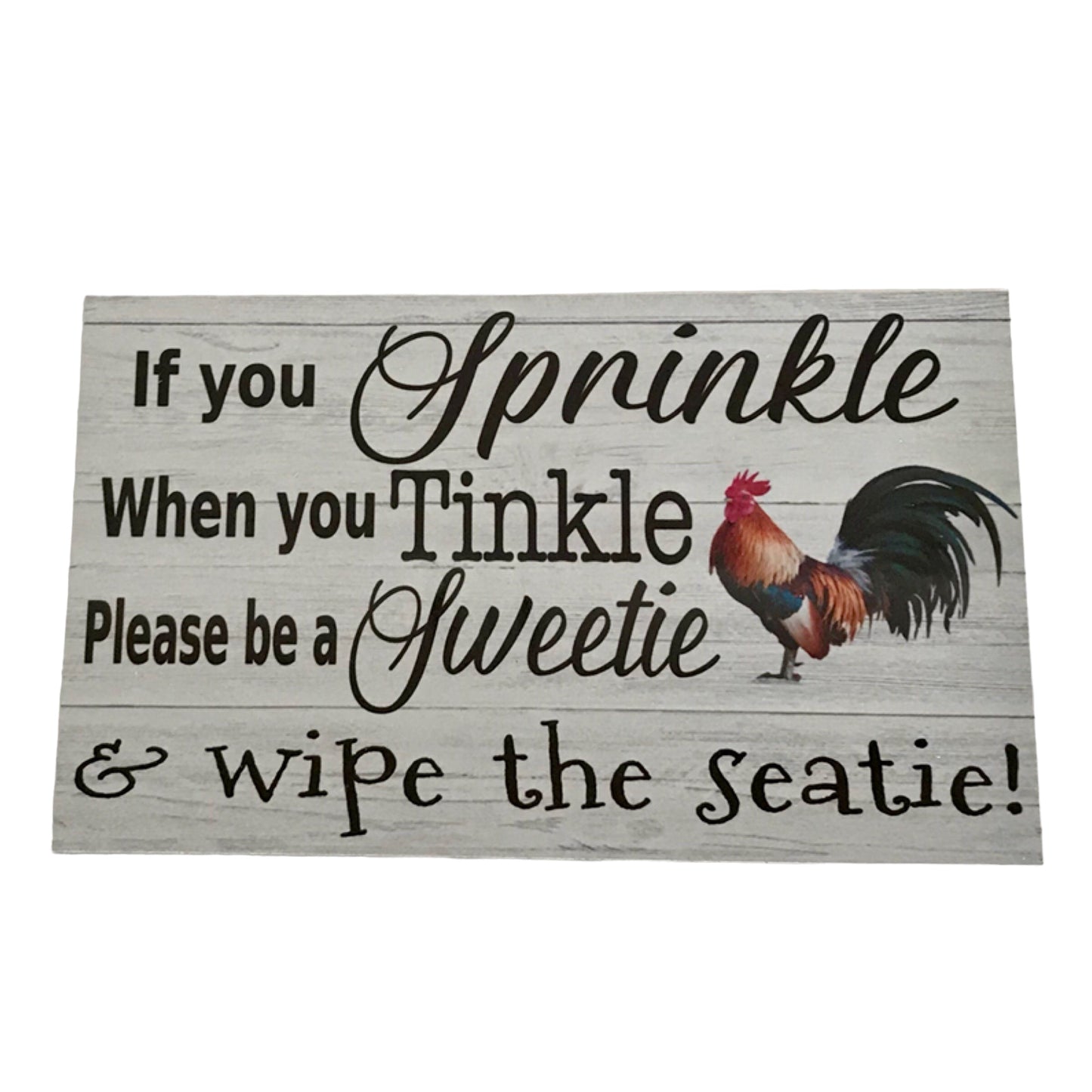 Toilet Sprinkle Tinkle Sweetie Rooster Country Sign