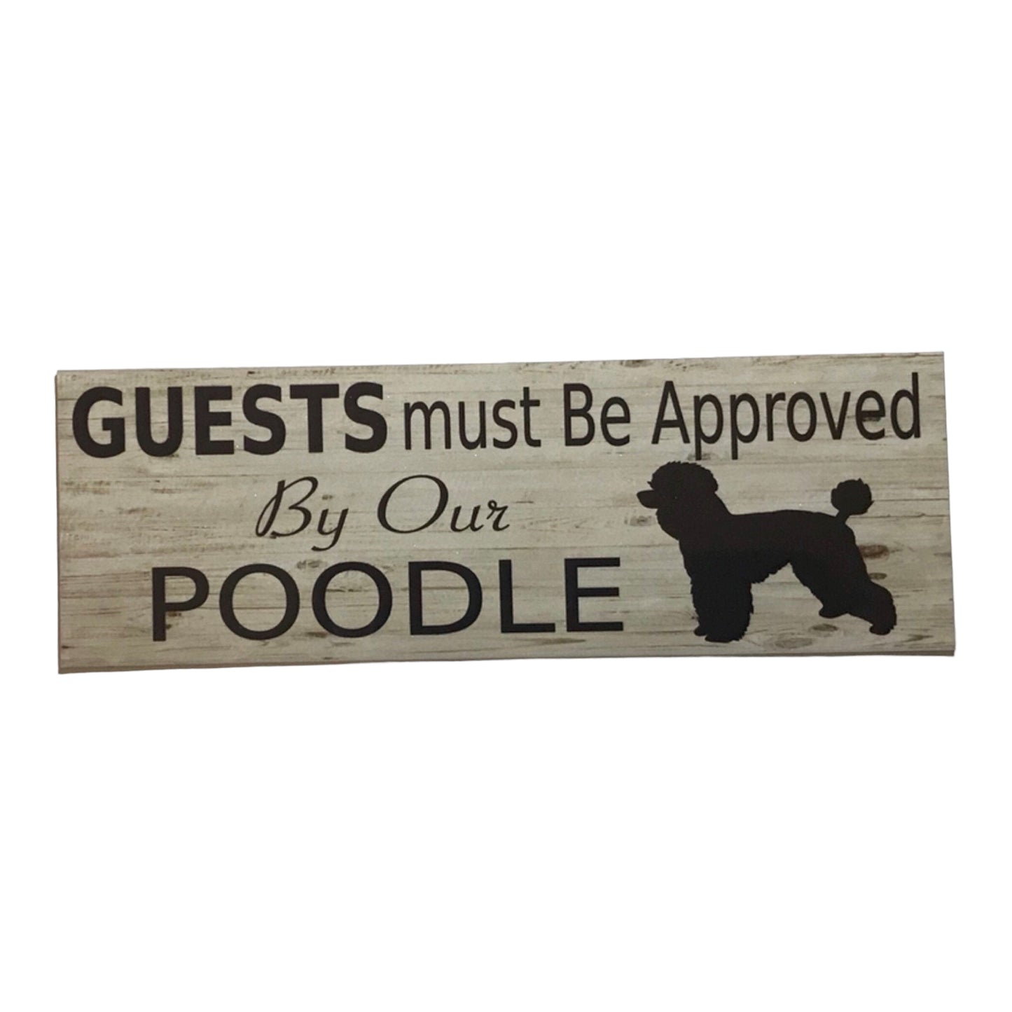Poodle Dog Guests Must Be Approved By Our Sign
