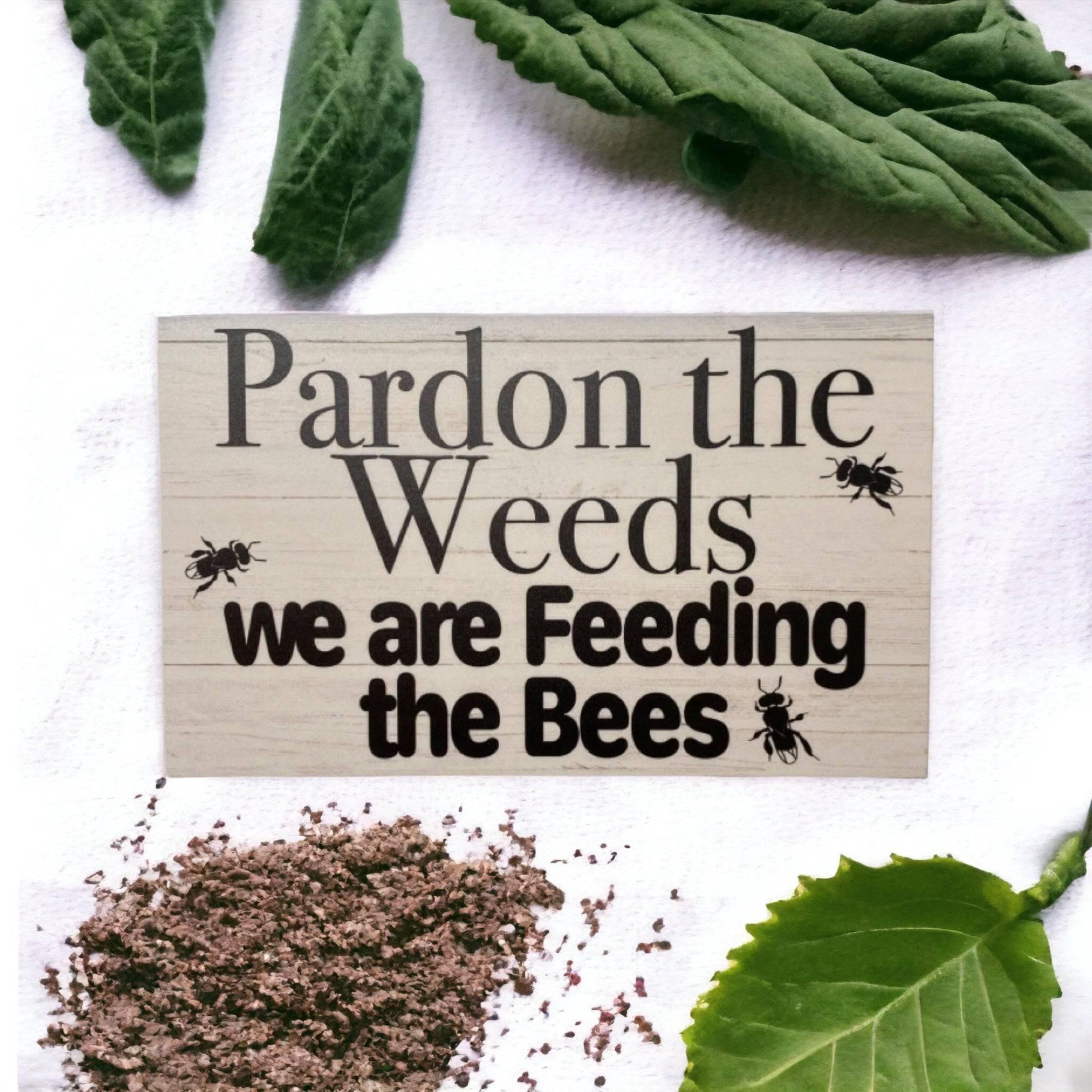 Pardon The Weeds Feeding Native Bees Bee Sign - The Renmy Store Homewares & Gifts 