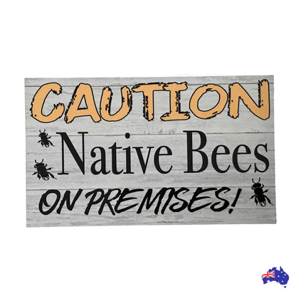 Caution Native Bees Bee On Premises Sign - The Renmy Store Homewares & Gifts 