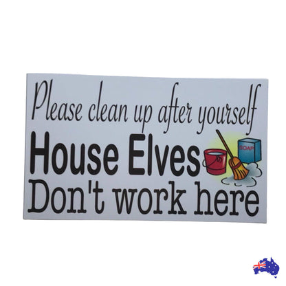 Clean up House Elves Don't Work Here Rules Sign - The Renmy Store Homewares & Gifts 