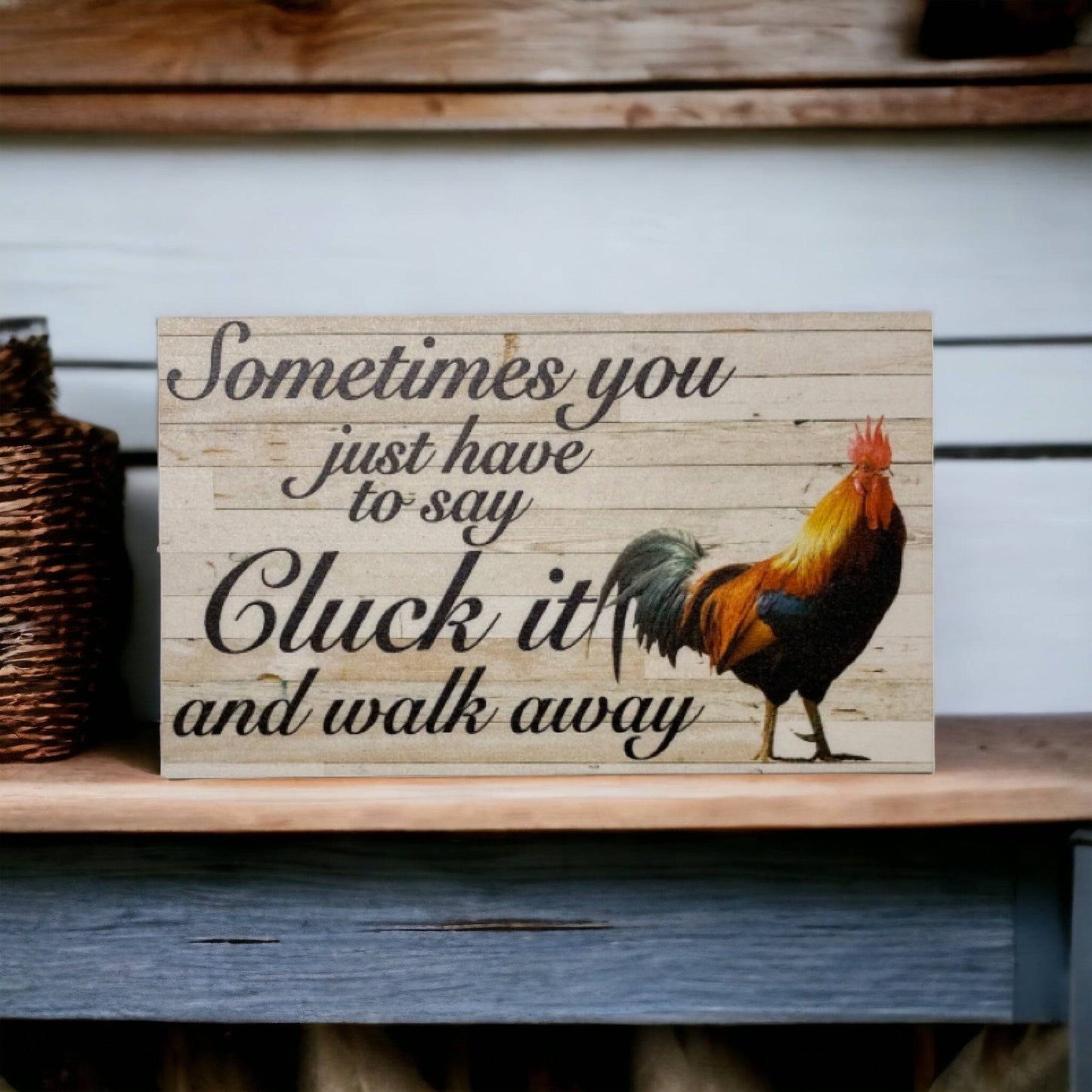 Cluck It Walk Away Rooster Funny Sign - The Renmy Store Homewares & Gifts 