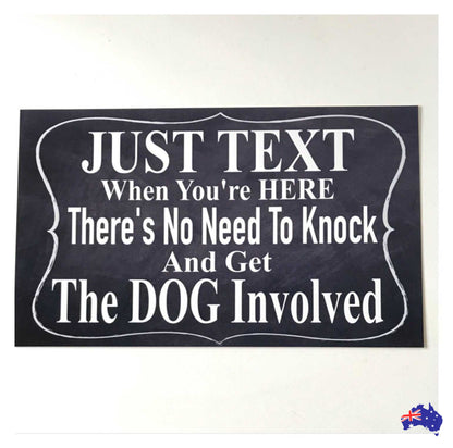 Dog Just Text When You’re Here Dogs Sign - The Renmy Store Homewares & Gifts 