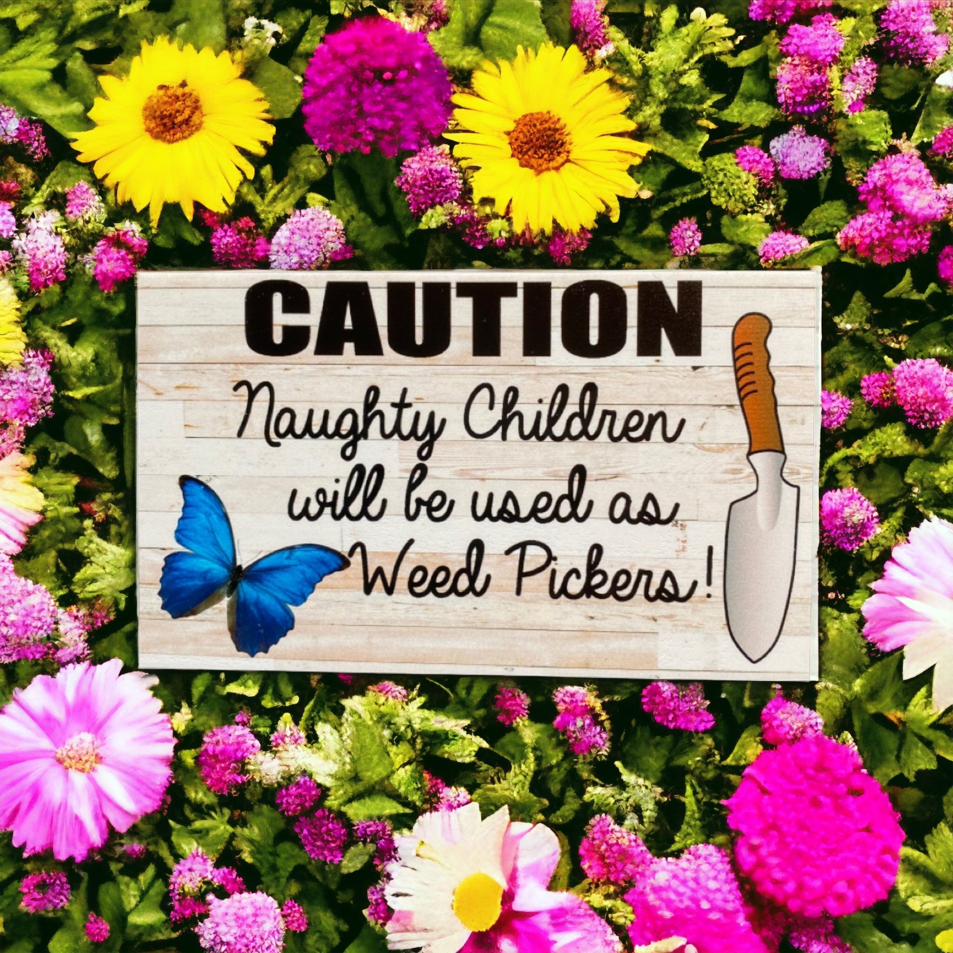 Caution Naughty Children Will Be Used as Weed Pickers Sign - The Renmy Store Homewares & Gifts 