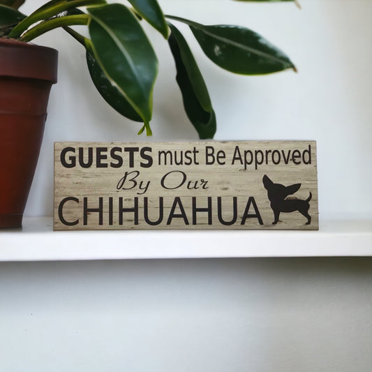 Chihuahua Dog Guests Must Be Approved By Our Sign - The Renmy Store Homewares & Gifts 