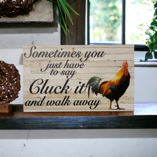 Cluck It Walk Away Rooster Funny Sign - The Renmy Store Homewares & Gifts 