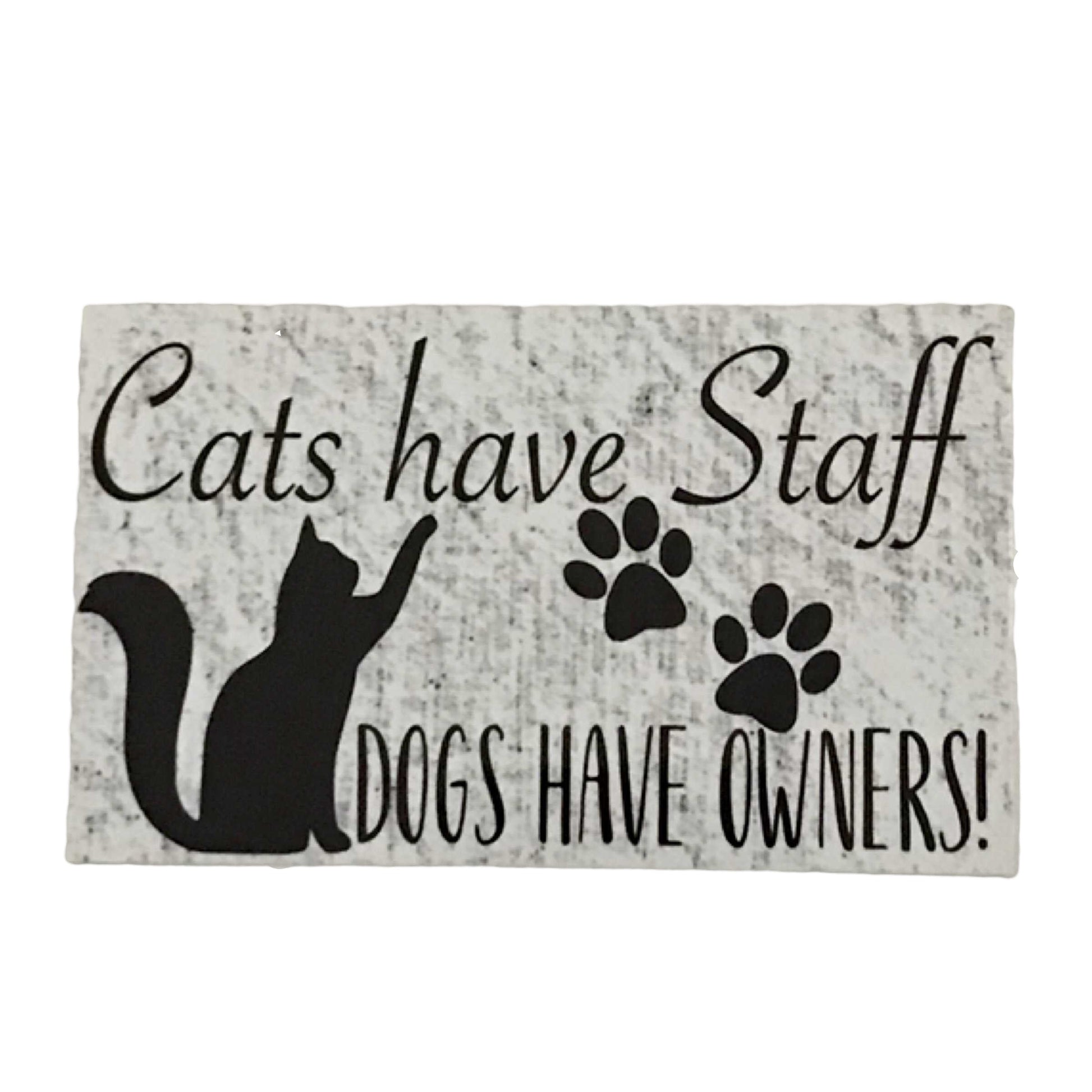 Cats Have Staff Dogs Have Owners Sign - The Renmy Store Homewares & Gifts 