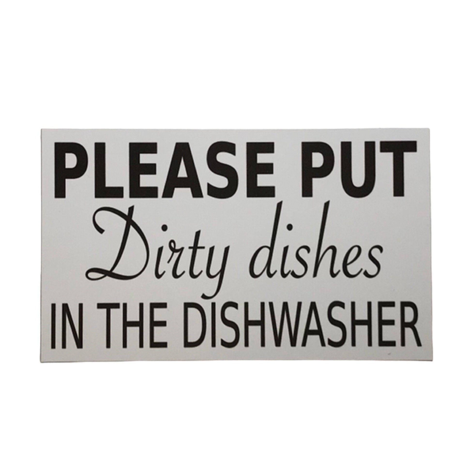 Please Put Dirty Dishes in the Dishwasher Sign - The Renmy Store Homewares & Gifts 