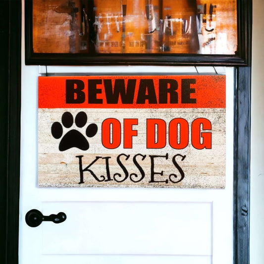 Beware Of Dog Kisses Funny Sign - The Renmy Store Homewares & Gifts 