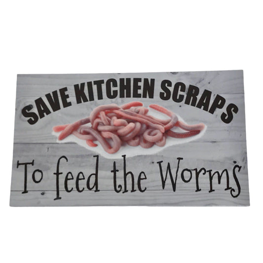 Save Kitchen Scraps To Feed The Worms Sign - The Renmy Store Homewares & Gifts 