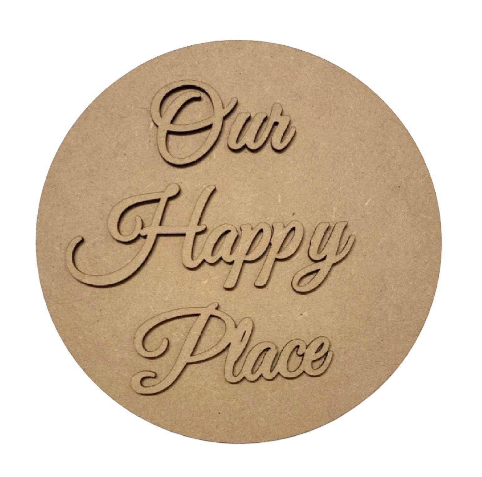 Our Happy Place Sign MDF Wood DIY Craft - The Renmy Store Homewares & Gifts 