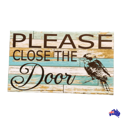 Close The Door with Kookaburra Bird Sign - The Renmy Store Homewares & Gifts 