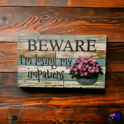 Beware I'm Loosing My Impatiens Flower Garden Sign - The Renmy Store Homewares & Gifts 